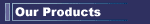 Our Products